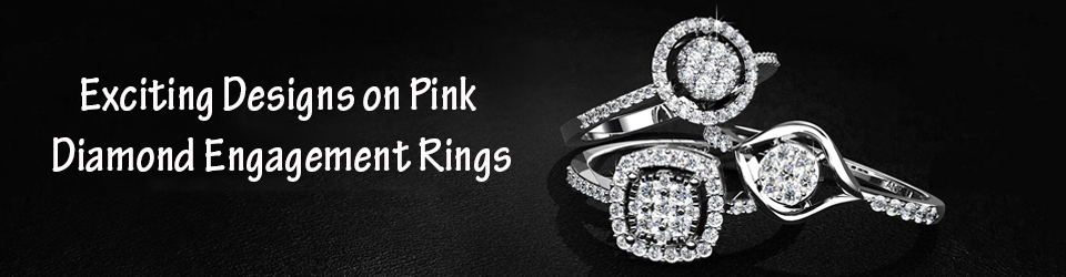 Exciting Designs on Pink Diamond Engagement Rings